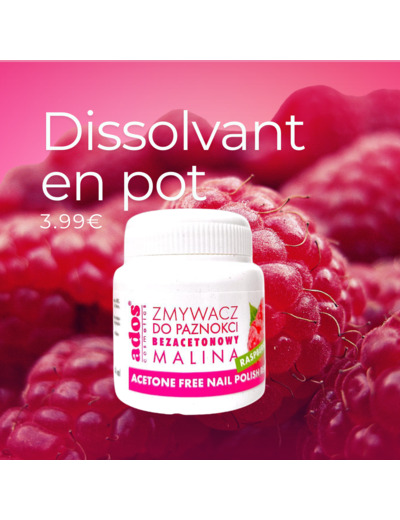 POT DE DEPOSE FRAMBOISE- DISSOLVANT