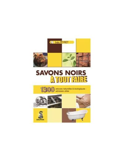 LIVRE "SAVONS NOIRS A TOUT FAIRE" Ines Peyret