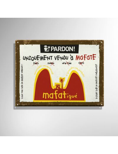 Plaque Mafatigué Pardon!